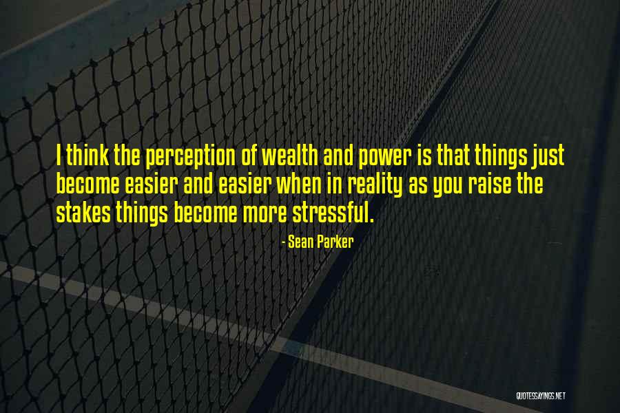 Reality And Perception Quotes By Sean Parker