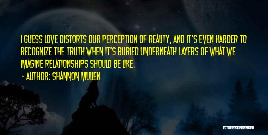 Reality And Perception Quotes By Shannon Mullen