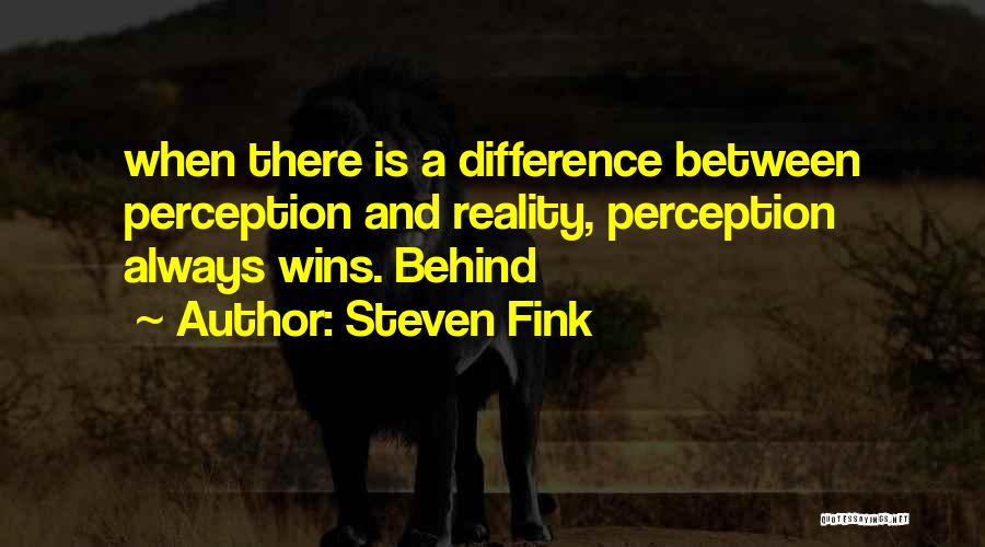 Reality And Perception Quotes By Steven Fink