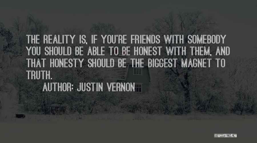 Reality And Truth Quotes By Justin Vernon