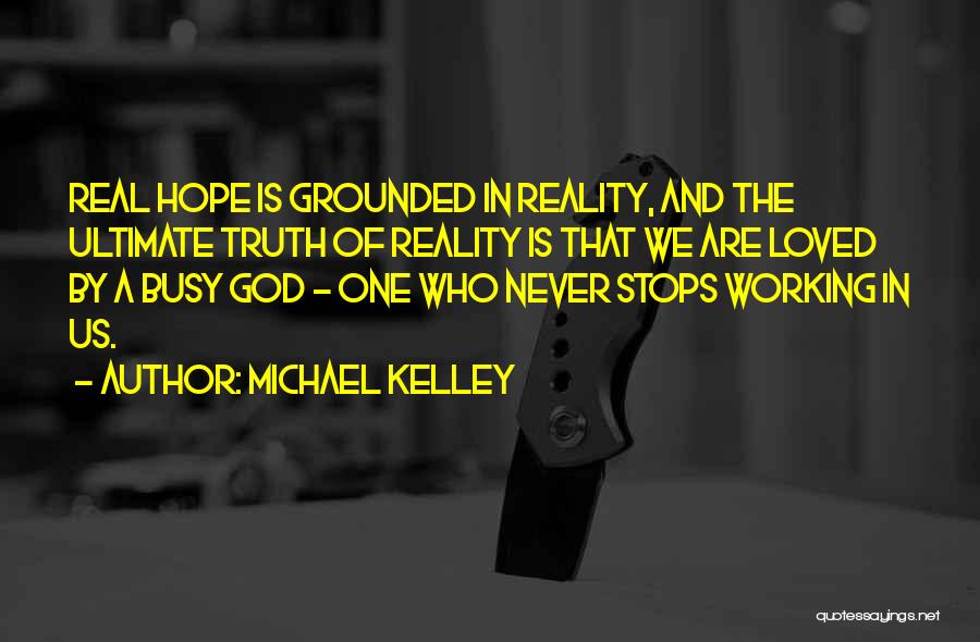 Reality And Truth Quotes By Michael Kelley