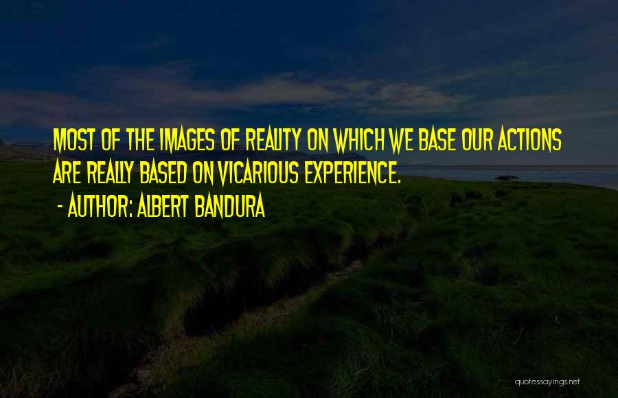 Reality Based Quotes By Albert Bandura