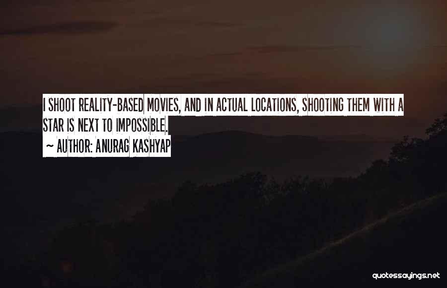 Reality Based Quotes By Anurag Kashyap