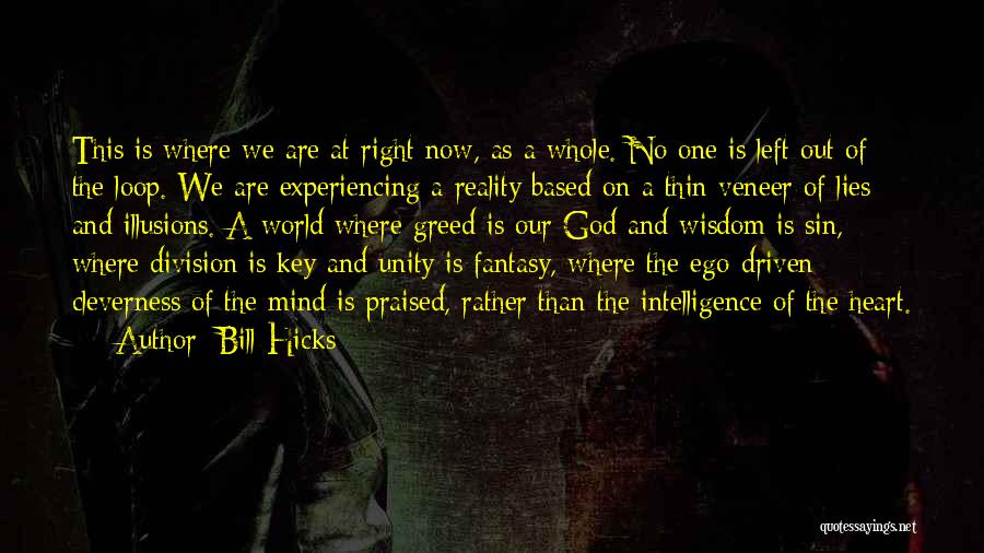 Reality Based Quotes By Bill Hicks