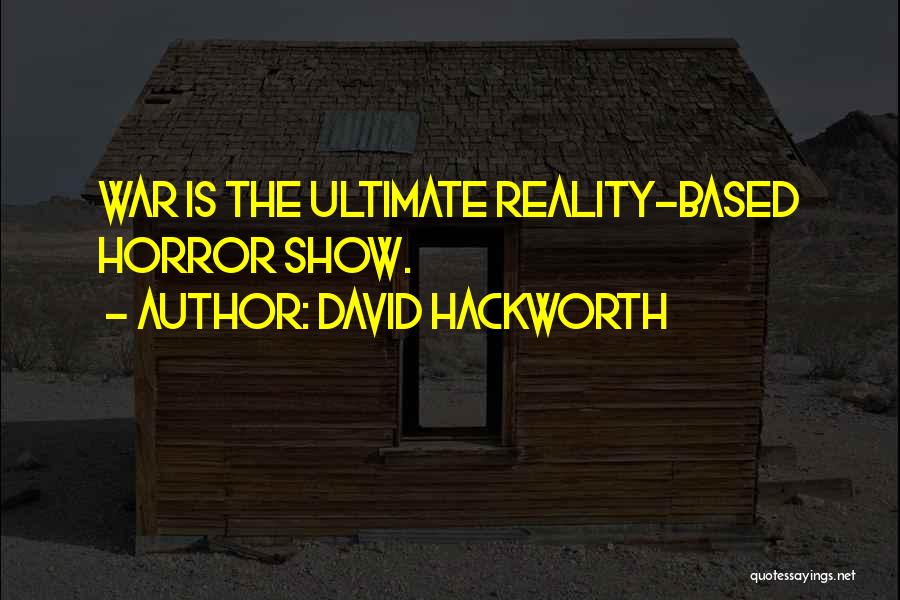 Reality Based Quotes By David Hackworth