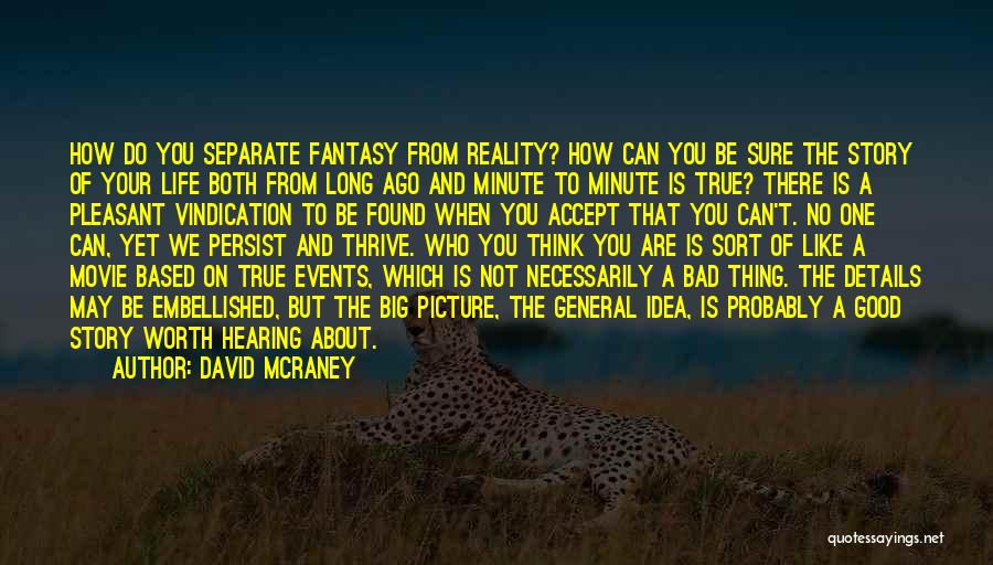 Reality Based Quotes By David McRaney