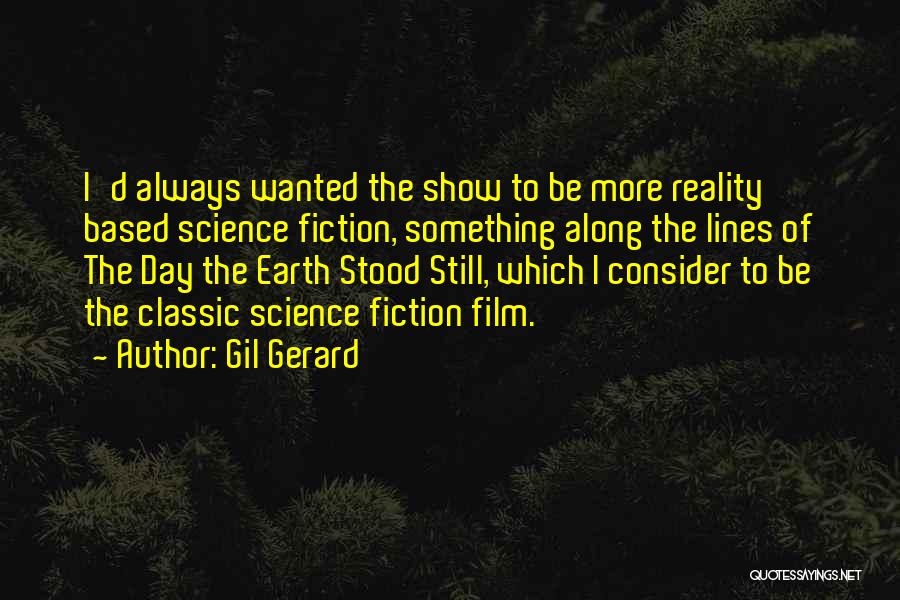 Reality Based Quotes By Gil Gerard