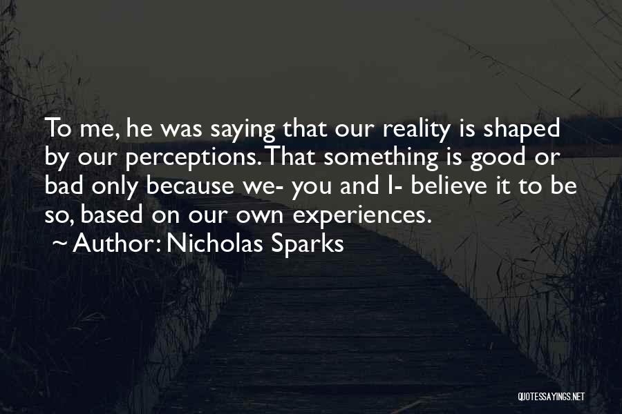 Reality Based Quotes By Nicholas Sparks