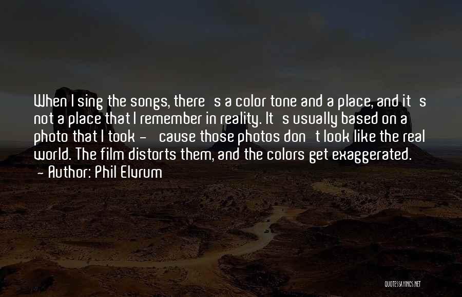 Reality Based Quotes By Phil Elvrum