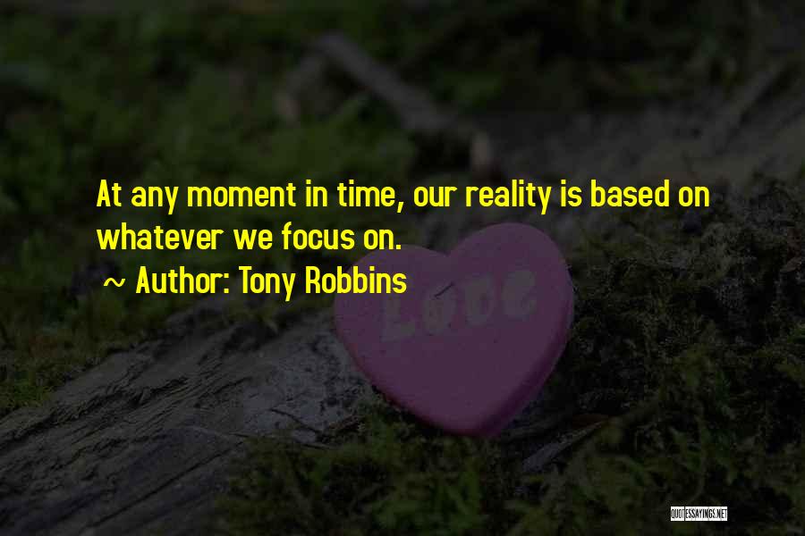 Reality Based Quotes By Tony Robbins