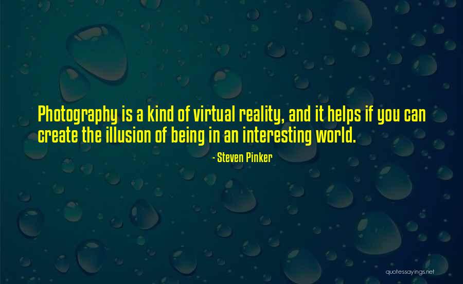 Reality Being An Illusion Quotes By Steven Pinker Reality Being An Illusion Quotes By Steven Pinker