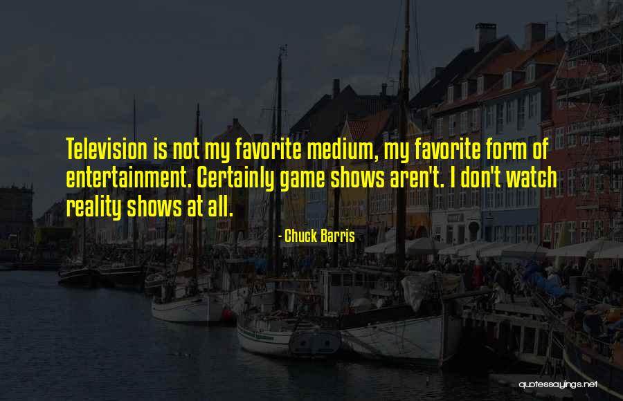 Reality Entertainment Quotes By Chuck Barris Reality Entertainment Quotes By Chuck Barris