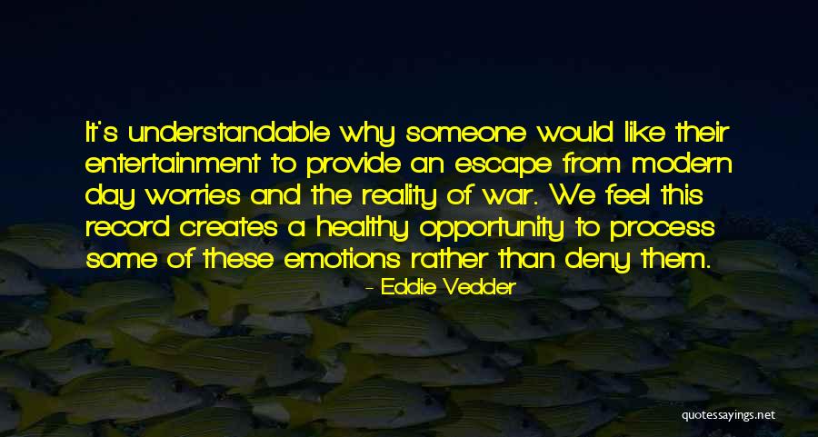 Reality Entertainment Quotes By Eddie Vedder Reality Entertainment Quotes By Eddie Vedder
