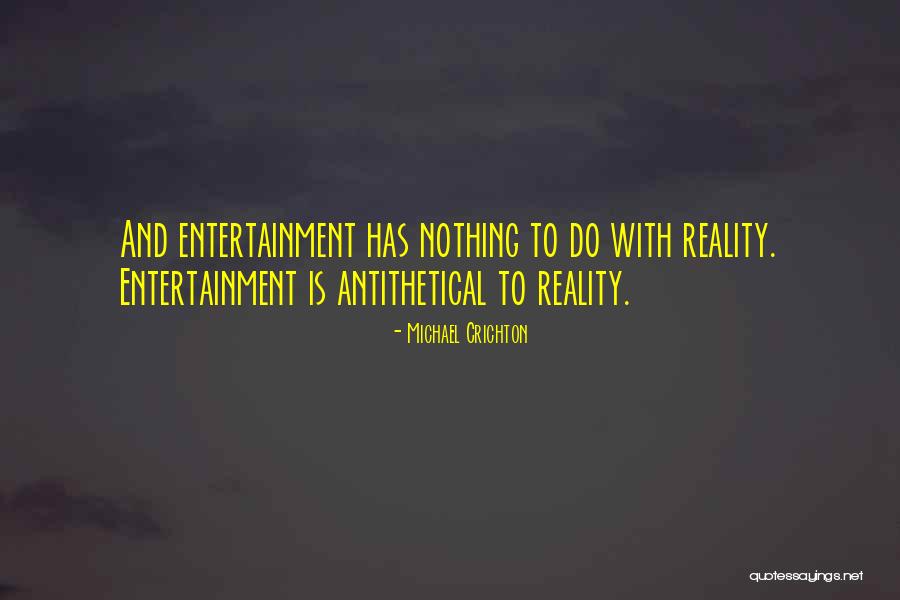 Reality Entertainment Quotes By Michael Crichton Reality Entertainment Quotes By Michael Crichton