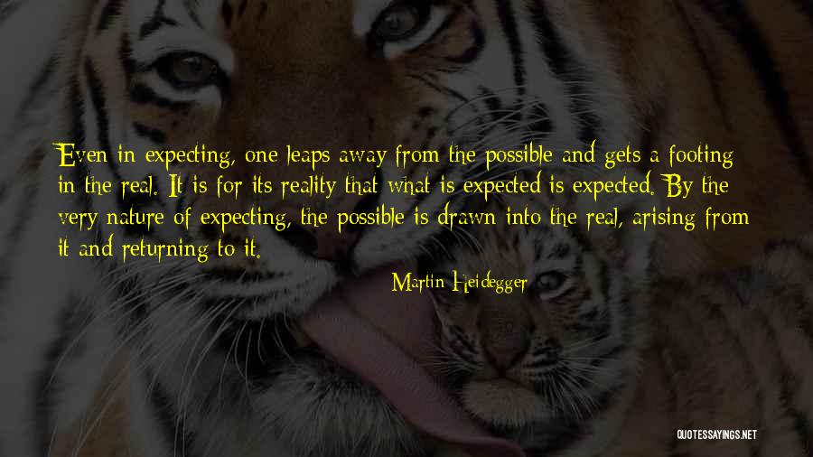 Reality Expectation Quotes By Martin Heidegger Reality Expectation Quotes By Martin Heidegger