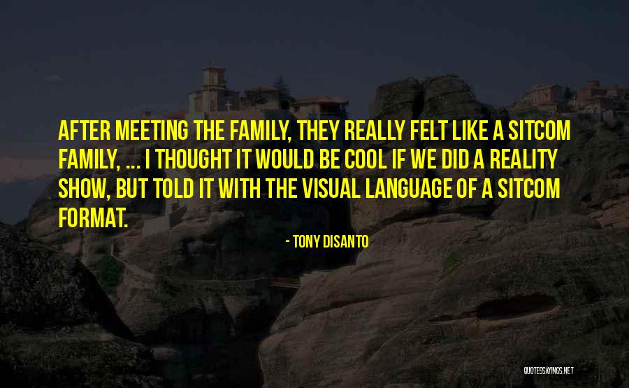 Reality Format Quotes By Tony DiSanto Reality Format Quotes By Tony DiSanto