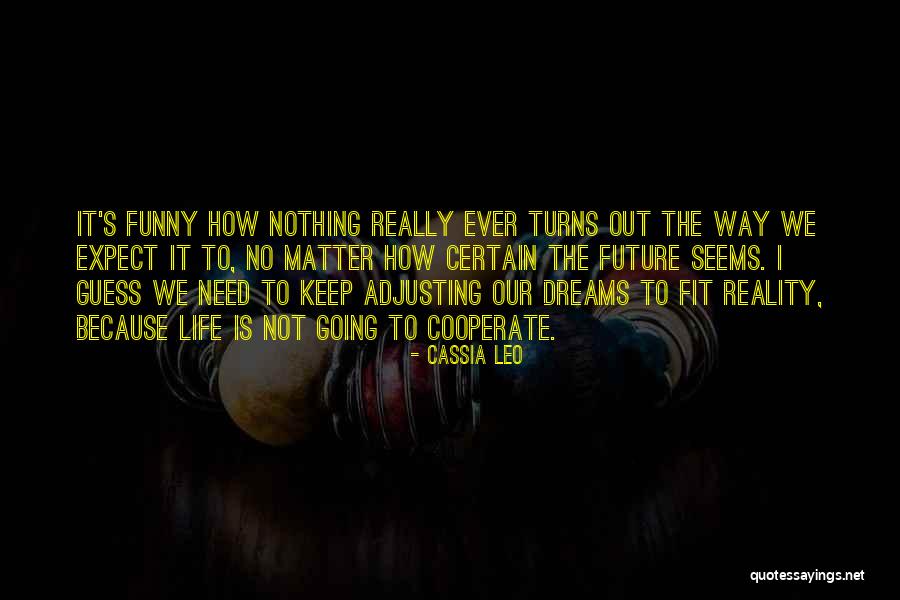 Reality Funny Quotes By Cassia Leo Reality Funny Quotes By Cassia Leo