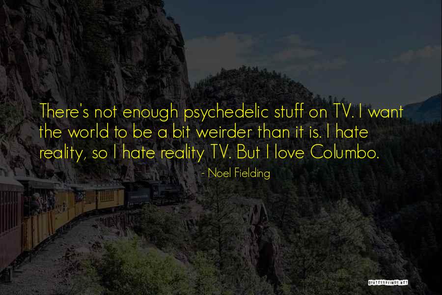 Reality Funny Quotes By Noel Fielding Reality Funny Quotes By Noel Fielding