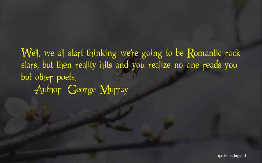 Reality Hits Quotes By George Murray