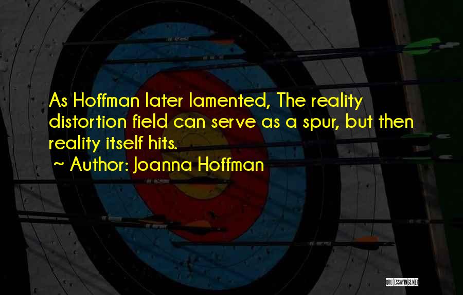 Reality Hits Quotes By Joanna Hoffman