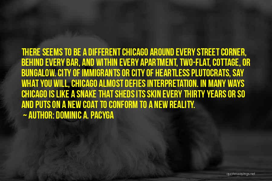 Reality Interpretation Quotes By Dominic A. Pacyga