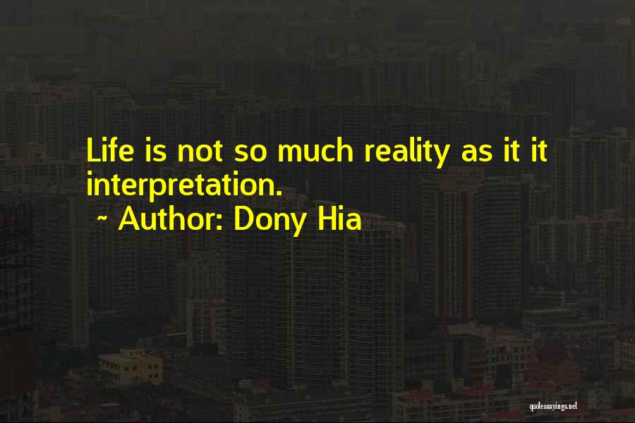 Reality Interpretation Quotes By Dony Hia
