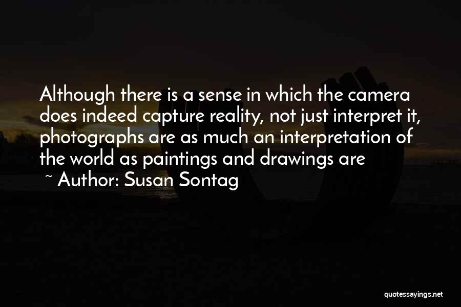 Reality Interpretation Quotes By Susan Sontag