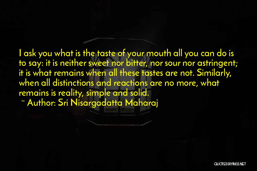 Reality Is Bitter Quotes By Sri Nisargadatta Maharaj