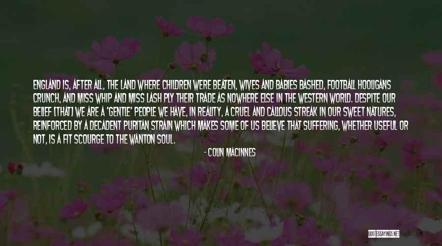Reality Is Cruel Quotes By Colin MacInnes Reality Is Cruel Quotes By Colin MacInnes