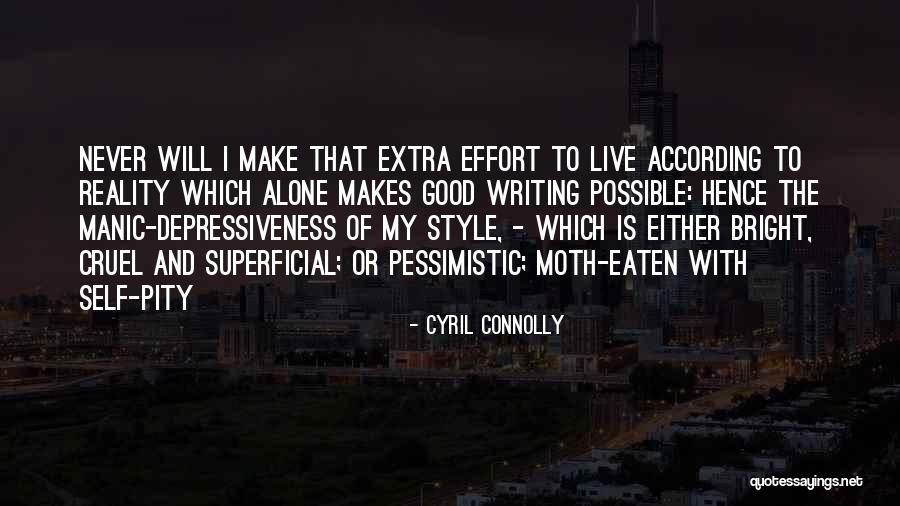 Reality Is Cruel Quotes By Cyril Connolly Reality Is Cruel Quotes By Cyril Connolly