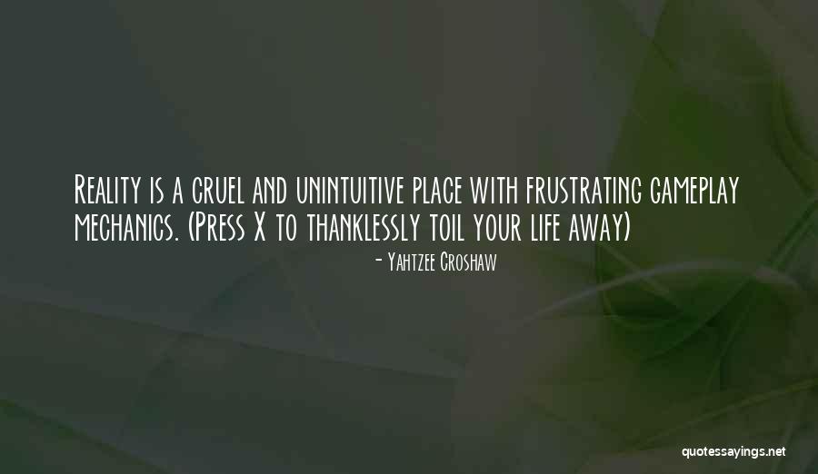 Reality Is Cruel Quotes By Yahtzee Croshaw Reality Is Cruel Quotes By Yahtzee Croshaw