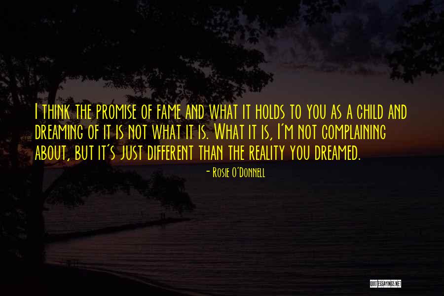 Reality Is Different Quotes By Rosie O'Donnell Reality Is Different Quotes By Rosie O'Donnell