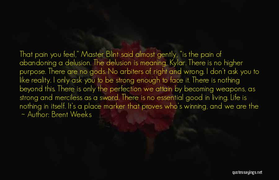 Reality Is Good Quotes By Brent Weeks