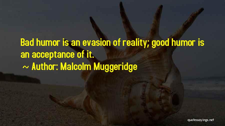 Reality Is Good Quotes By Malcolm Muggeridge