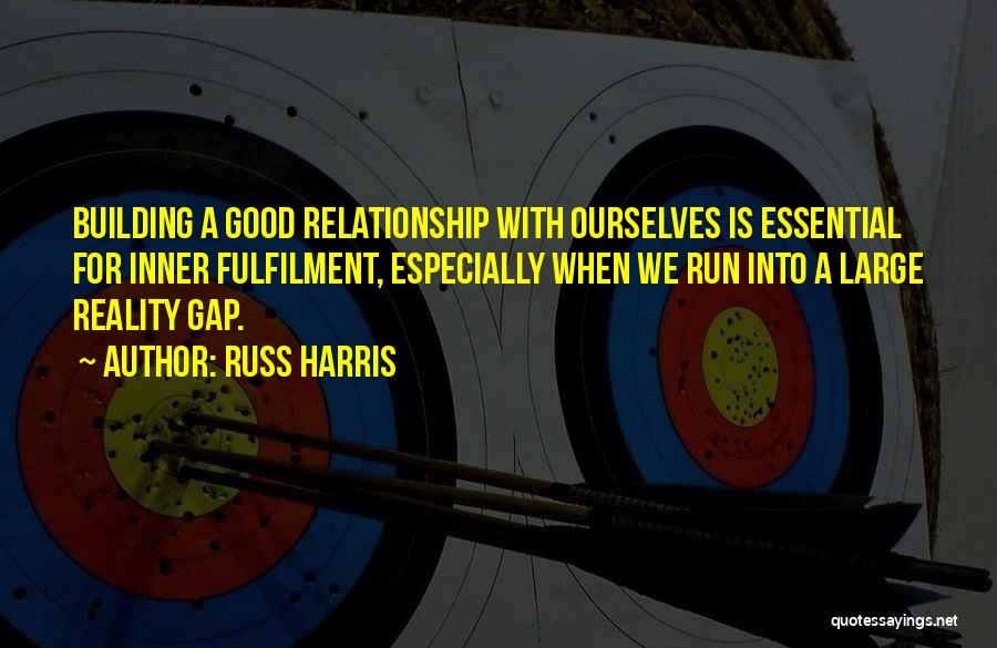Reality Is Good Quotes By Russ Harris