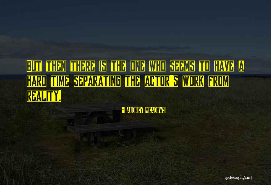 Reality Is Hard Quotes By Audrey Meadows Reality Is Hard Quotes By Audrey Meadows