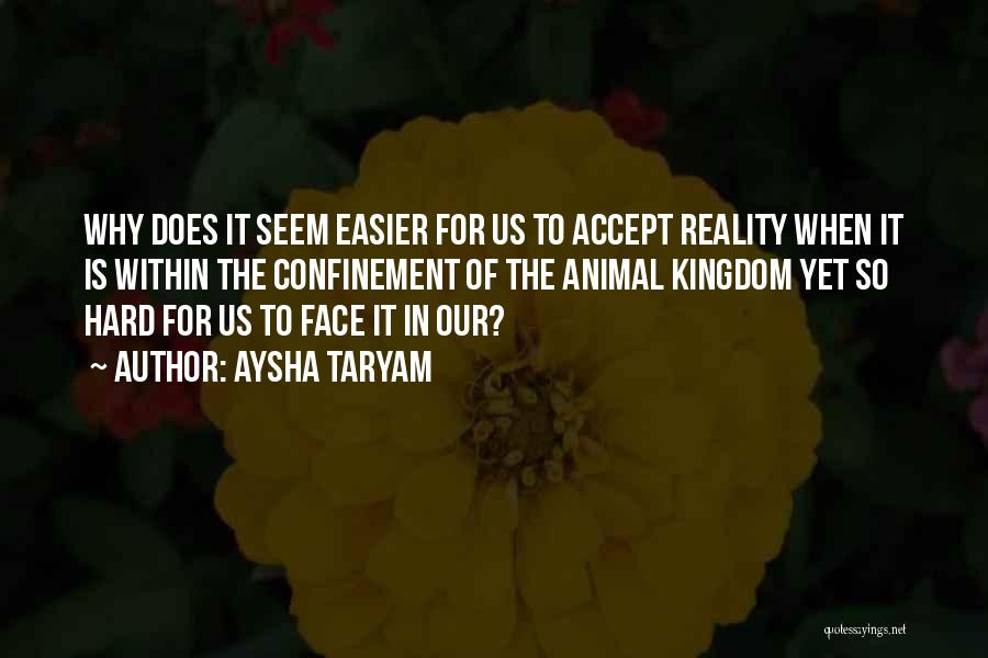 Reality Is Hard To Accept Quotes By Aysha Taryam