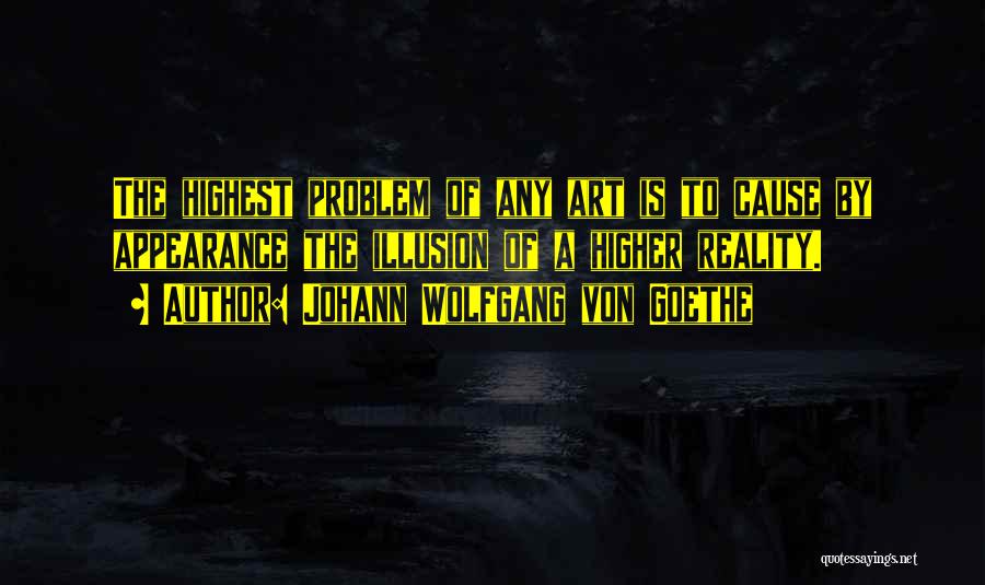 Reality Is Illusion Quotes By Johann Wolfgang Von Goethe