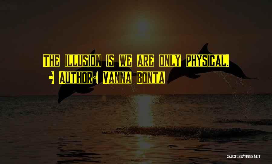 Reality Is Illusion Quotes By Vanna Bonta