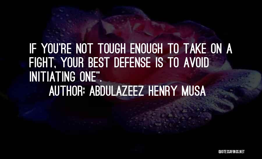 Reality Is Tough Quotes By Abdulazeez Henry Musa