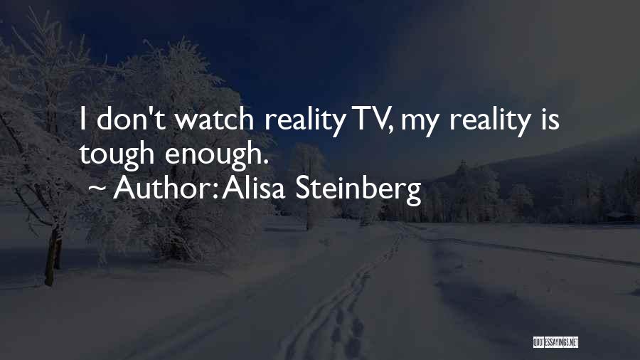 Reality Is Tough Quotes By Alisa Steinberg