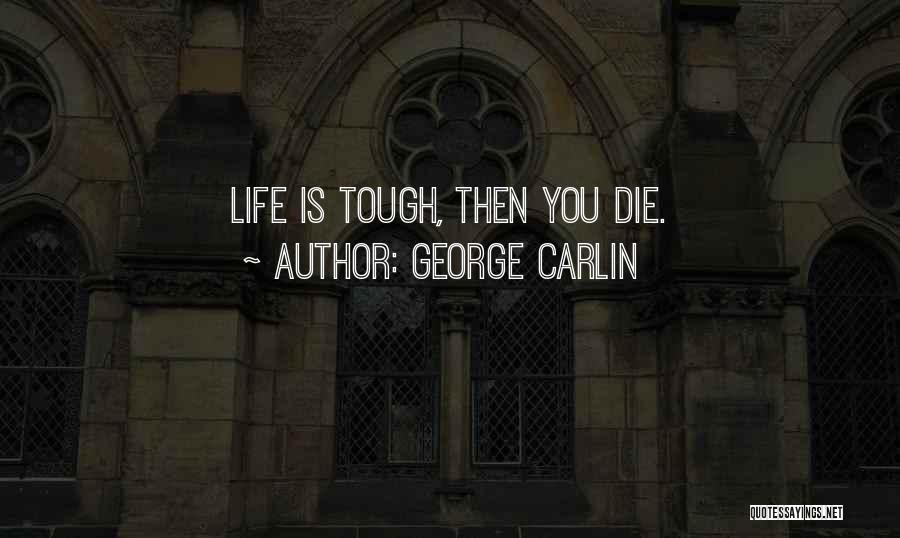 Reality Is Tough Quotes By George Carlin