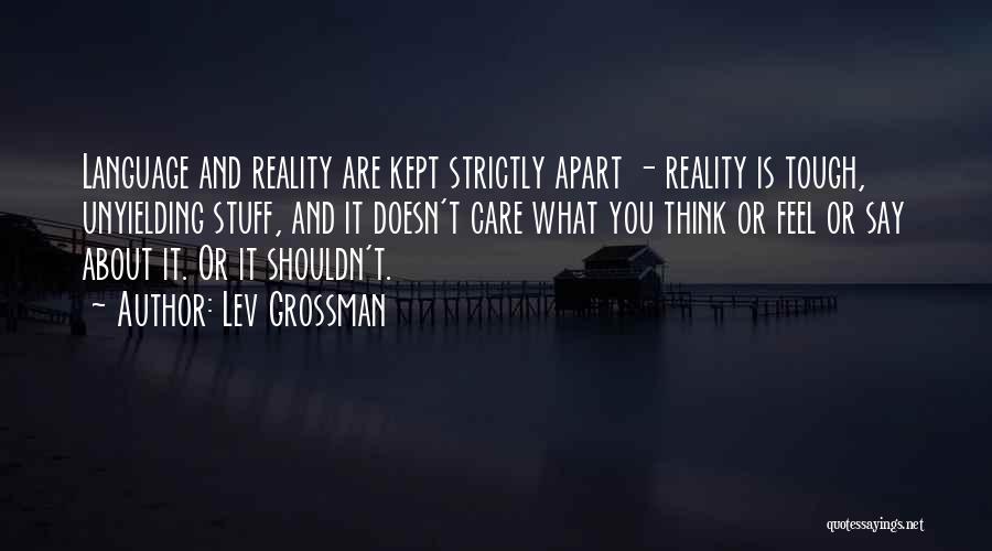 Reality Is Tough Quotes By Lev Grossman