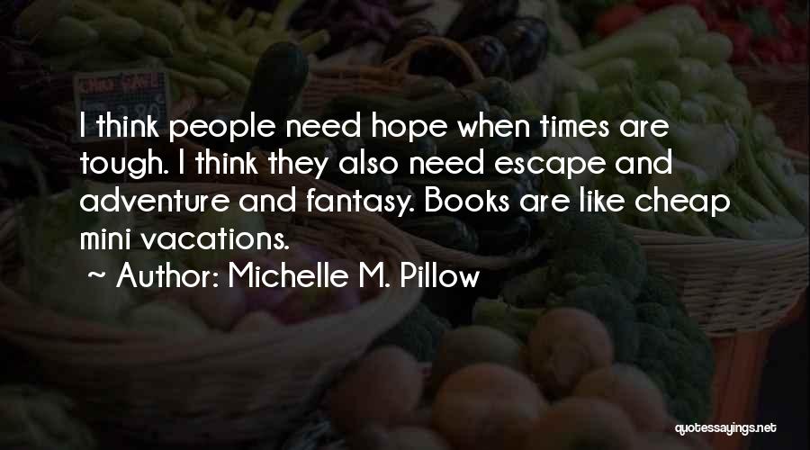 Reality Is Tough Quotes By Michelle M. Pillow