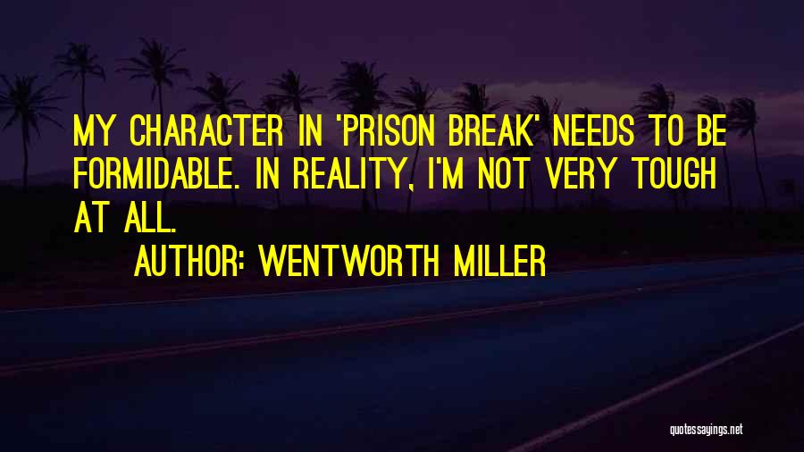 Reality Is Tough Quotes By Wentworth Miller