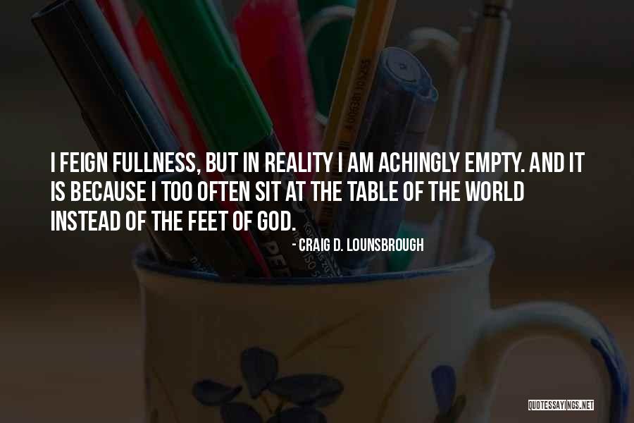 Reality Of God Quotes By Craig D. Lounsbrough Reality Of God Quotes By Craig D. Lounsbrough
