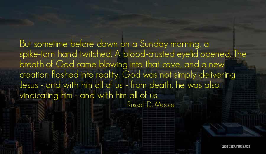 Reality Of God Quotes By Russell D. Moore Reality Of God Quotes By Russell D. Moore