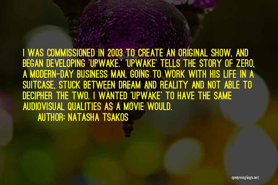 Reality Of Life Movie Quotes By Natasha Tsakos