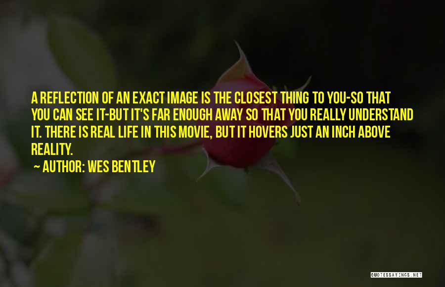 Reality Of Life Movie Quotes By Wes Bentley