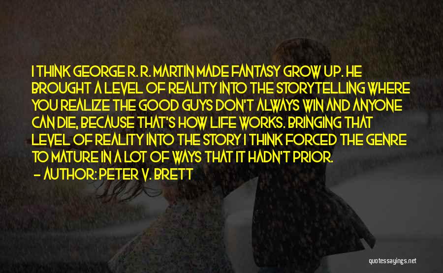 Reality Of Life Quotes By Peter V. Brett